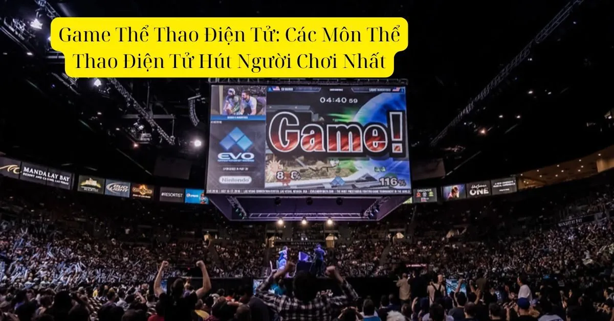 Game Thể Thao Điện Tử: Các Môn Thể Thao Điện Tử Hút Người Chơi Nhất